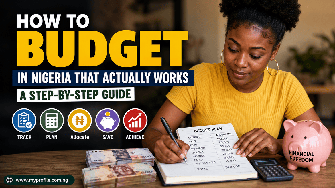 Realistic Budgeting Tips for Nigerians: Step-by-Step Guide to Managing Your Income